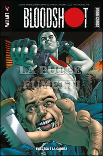 VALIANT - BLOODSHOT #     2: L'ASCESA E LA CADUTA